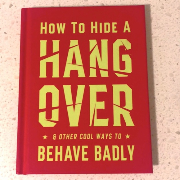 Other - Hardcover Novelty Book: How To Hide A Hangover & Other Cool Ways To Behave Badly